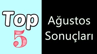 Top5 Ağustos Sonuçları