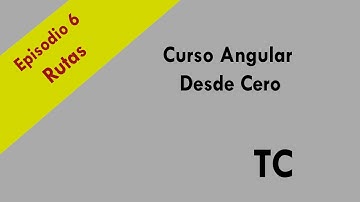 Angular 10 Curso Episodio 6: Rutas