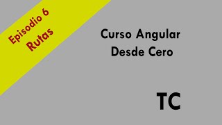 Angular 10 Curso Episodio 6: Rutas