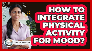 How To Integrate Physical Activity For Mood?