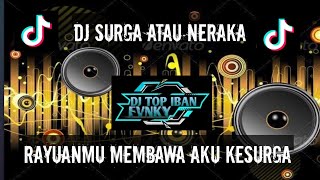 DJ SURGA ATAU NERKA - RAYUANMU MEMBAWA AKU KESURGA // DJ VIRAL TIKTOK 2024