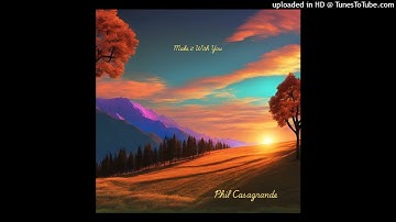 Phil Casagrande - Make It With You