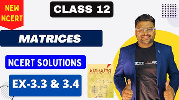 Chapter 3 Matrices | Exercise 3.3 & 3.4 I Matrices NCERT Solution I New NCERT solution Class 12 Math