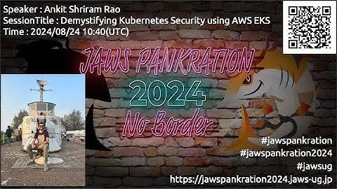 JAWS PANKRATION 2024 TT-25 Demystifying Kubernetes Security using AWS EKS