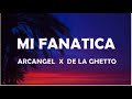 Mi Fanática - De La Ghetto Ft. Arcangel (Letra/Lyrics)