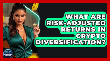 What Are Risk-adjusted Returns In Crypto Diversification? - Crypto Trading Strategists