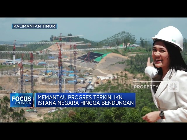 Melihat Dekat Progres Pembangunan Ibu Kota Nusantara class=