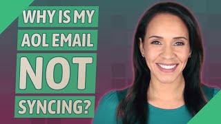 Why Is My Aol Email Not Syncing?