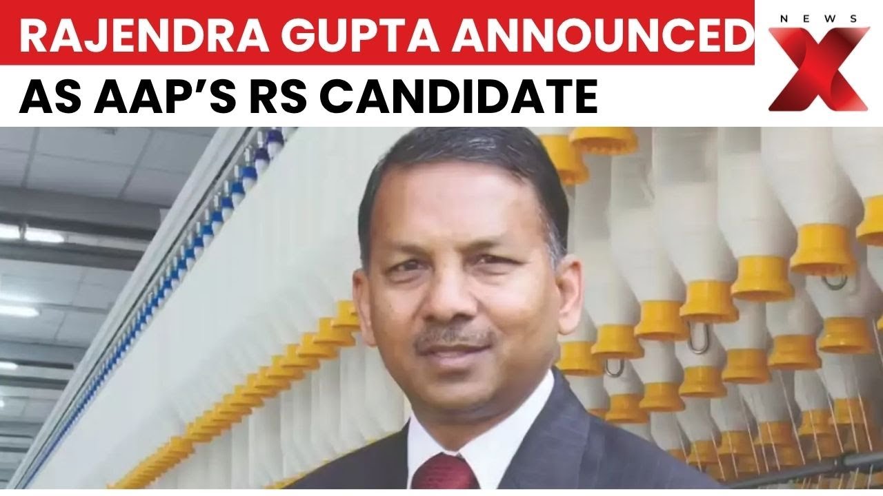 Rajendra Gupta Announced As Aam Aadmi Party’s Rajya Sabha Candidate | NewsX