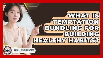 What Is Temptation Bundling For Building Healthy Habits? - The Millennials Mindset