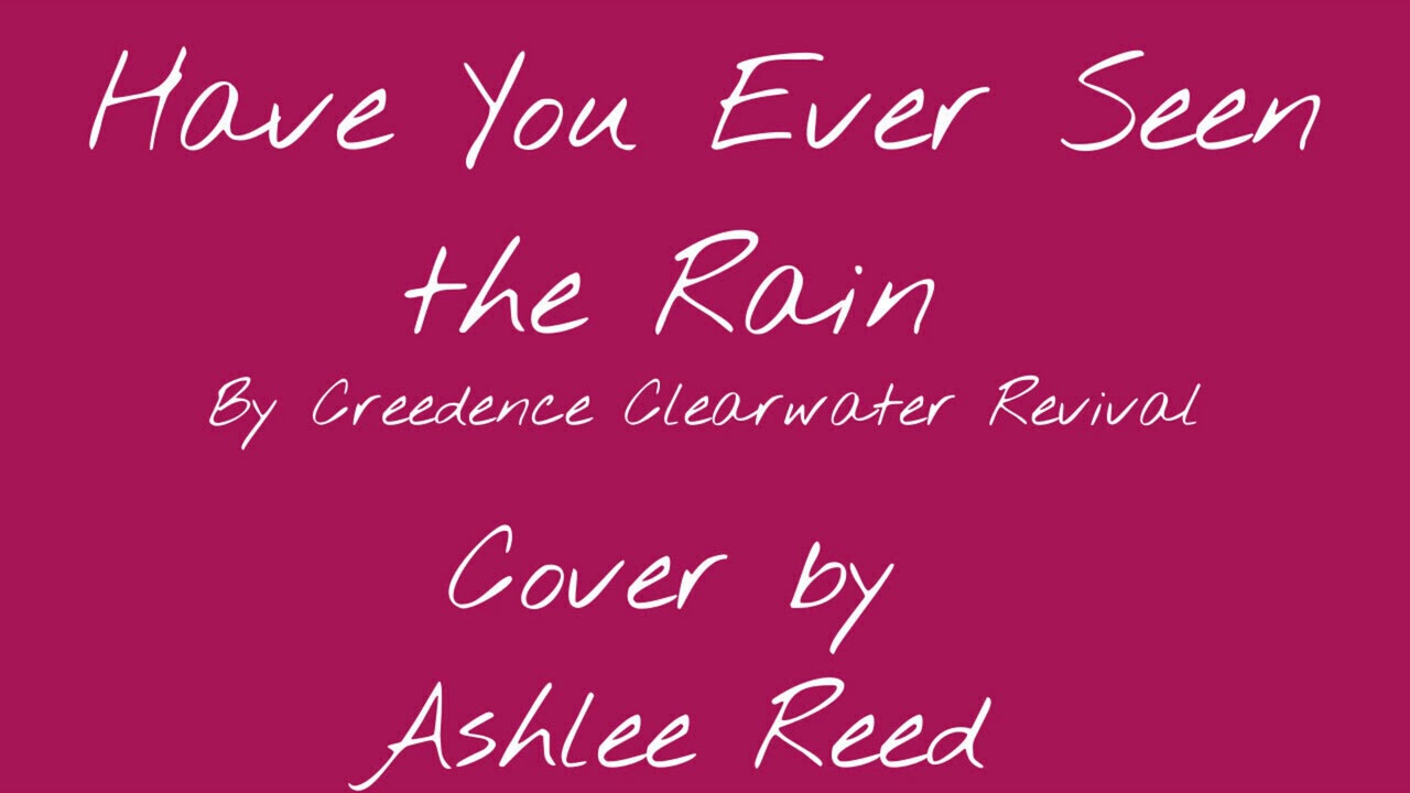 Have You Ever Seen the Rain- Cover Ashlee Reed - YouTube