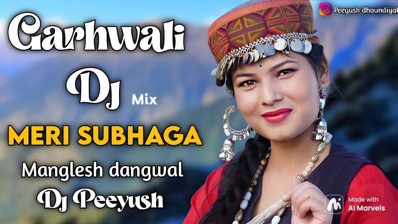 Garhwali Old Song Dj mix 2024  Dj Peeyush  Manglesh dangwal Meri subhaga  famous Uttarakhand song