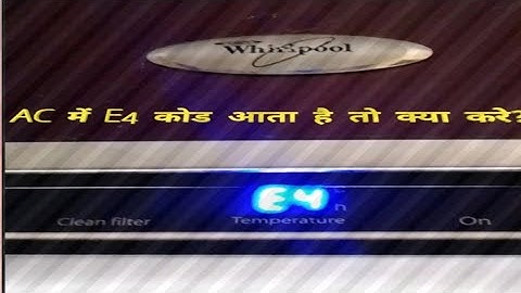 How to solved E4 error in Ac|Whirlpool AC E4 Errors Code |what problem coming E4 error ? #actech