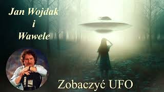 Jan Wojdak i Wawele - Zobaczyć UFO