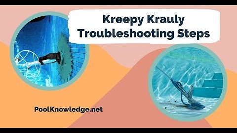 6 Reasons Your Kreepy Krauly May Not Be Not Moving | PoolKnowledge.net