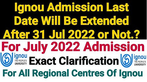 Ignou Admission Last Date Will Be Extended After 31 July 2022 or Not..? | For July 2022 Session