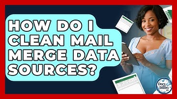 How Do I Clean Mail Merge Data Sources? - Docs and Sheets Pro