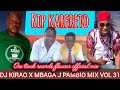 DJ KIRAO X MBAGA J RIP KARERETO PAMBIO MIX VOL 31 OFFICIAL MIX ONE TOUCH FLAVOUR 