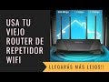 Como usar un viejo router como repetidor Wifi facilmente, paso a paso.