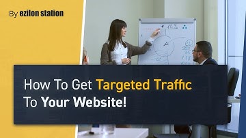 How To Get Targeted Traffic To Your Website!