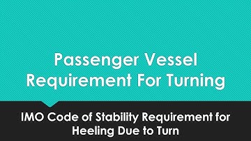 Passenger vessel requirement for turning - IMO Code of stability requirement for heeling due to turn