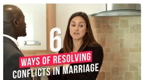 6 Ways To Resolve Conflict In Marriage (Couples Conflict Resolution Strategy)