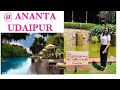 The Ananta Udaipur Rajasthan |Best Resort in Udaipur|Luxury Cottage and Hotels|अनंता रिज़ॉर्ट उदयपुर
