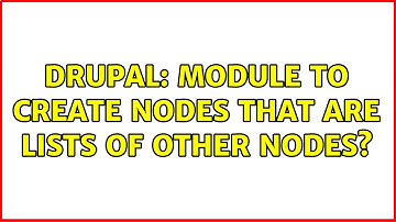 Drupal: Module to create nodes that are lists of other nodes? (3 Solutions!!)