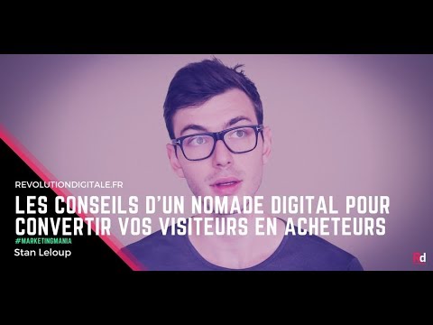 19. Stan Leloup (Marketing Mania & Nomade Digital): Comment mieux convertir vos visiteurs en...