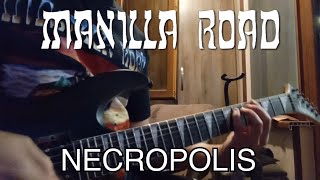 Manilla Road - Necropolis (guitar cover)