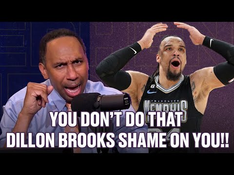 Stephen A. Smith is FED UP with Dillon Brooks' behavior " YOU SHOULD NEVER DO THAT AS A MAN! NEVER!"