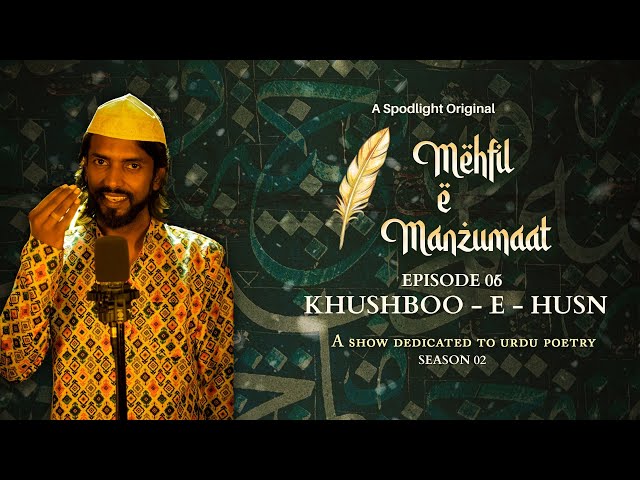 Urdu Shayari | Khushboo-e-Husn | Mehfil e Manzumaat | S2: Episode 6 | MnM Spodlight