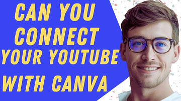 Can You Connect Your YouTube Channel With Canva  2025 Guide