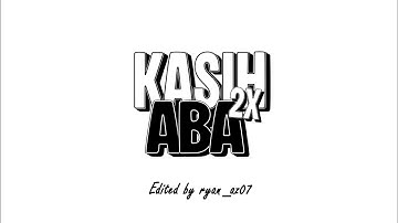 Kasih Aba Aba - Naykilla, Tenxi & Jemsii Edit