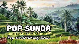 LAGU POP SUNDA MUSIK TEMAN SEGALA CUACA, LAGU POP SUNDA SERING DICARO