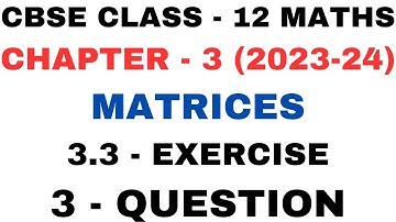 3 Question Exercise 3.3 l Chapter 3 Matrices l Ex 3.3 q3 l Class12th Maths l NEW NCERT 2023-24