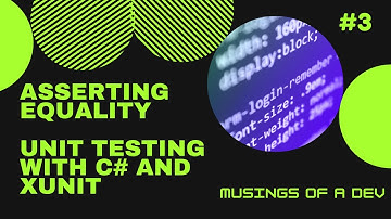 Assertions and Asserting Equality | Unit Testing With C# and XUnit | #3