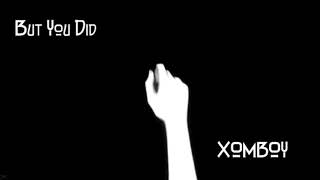 But You Did - XOMBOY