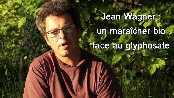 JEAN WAGNER  un maraicher bio face au GLYPHOSATE 2/2