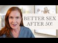 How to have the best sex after 50  empowering midlife wellness
