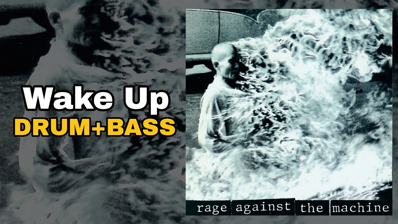 Rage Against The Machine - Wake Up (Drum + Bass)