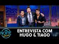 Entrevista com Hugo & Tiago | The Noite (04/08/21)