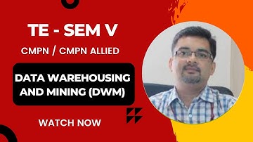 TE SEM V - Data Warehousing and Mining (DWM)