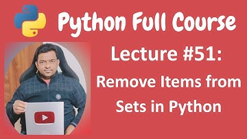 Remove Items from Sets in Python  | Python Tutorial | Python Full Course - Lecture #51