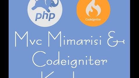 Php Dersleri #2 - MVC Mimarisi & Codeigniter Kurulumu