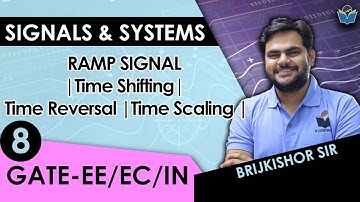 Lec 08 Ramp Signal |Time Shifting| Time Reversal |Time Scaling | Signal & System | GATE-EE/EC/IN