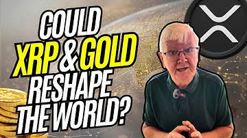 Why XRP Could Be the Bridge to a Gold Backed Digital Economy