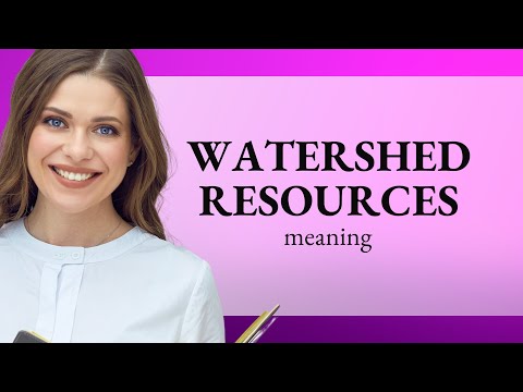 Understanding Watershed Resources: