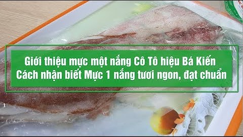 Giới thiệu Mực Một Nắng Cô Tô hiệu Bá Kiến - Tiêu chuẩn mực ngon chất lượng