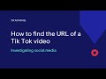 How to find the unique url of a tik tok  training osint